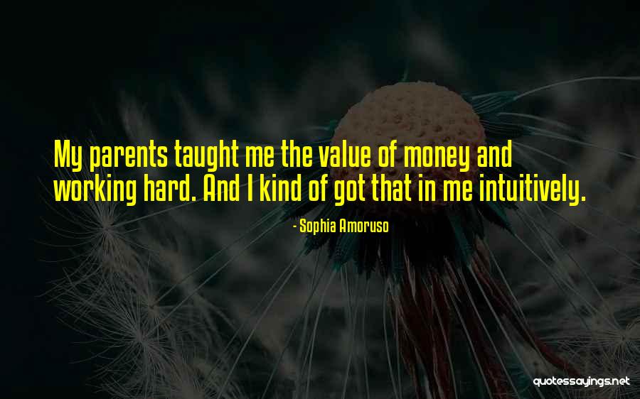 Parents Taught Me Quotes By Sophia Amoruso Parents Taught Me Quotes By Sophia Amoruso
