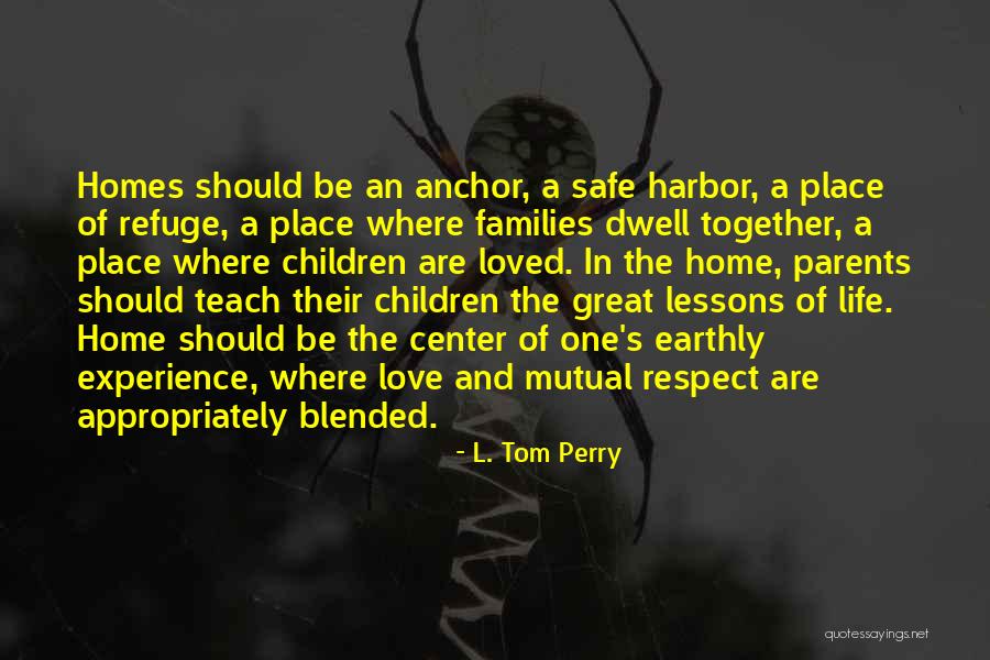 Parents Teach Love Quotes By L. Tom Perry