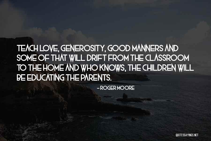 Parents Teach Love Quotes By Roger Moore
