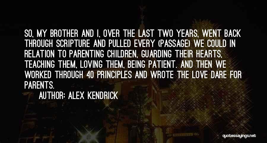 Parents Teaching Quotes By Alex Kendrick