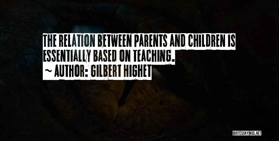 Parents Teaching Quotes By Gilbert Highet