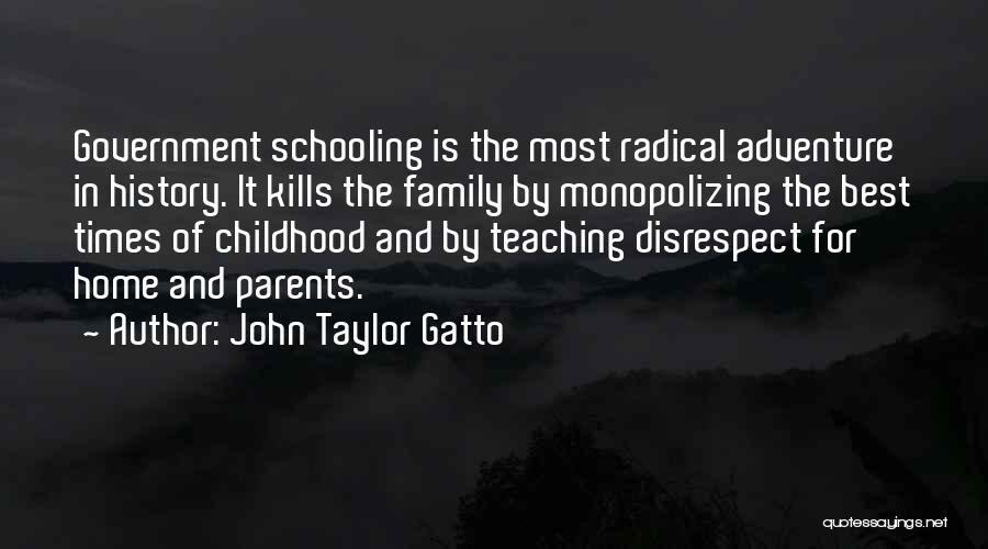 Parents Teaching Quotes By John Taylor Gatto