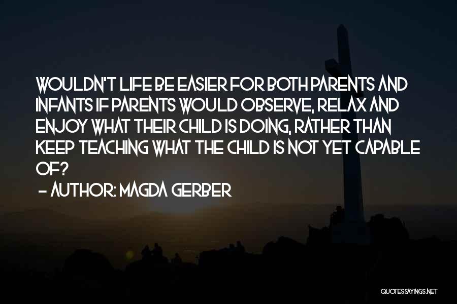 Parents Teaching Quotes By Magda Gerber