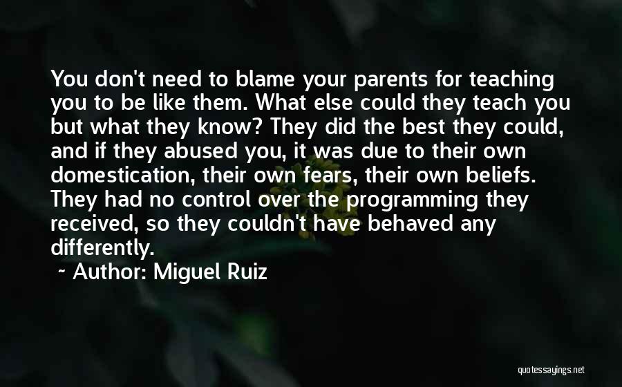 Parents Teaching Quotes By Miguel Ruiz