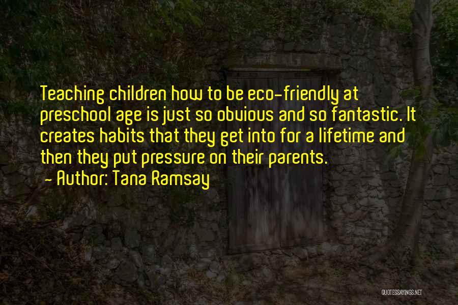 Parents Teaching Quotes By Tana Ramsay