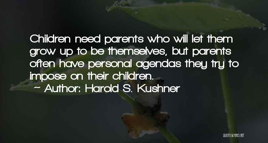 Parents That Need To Grow Up Quotes By Harold S. Kushner