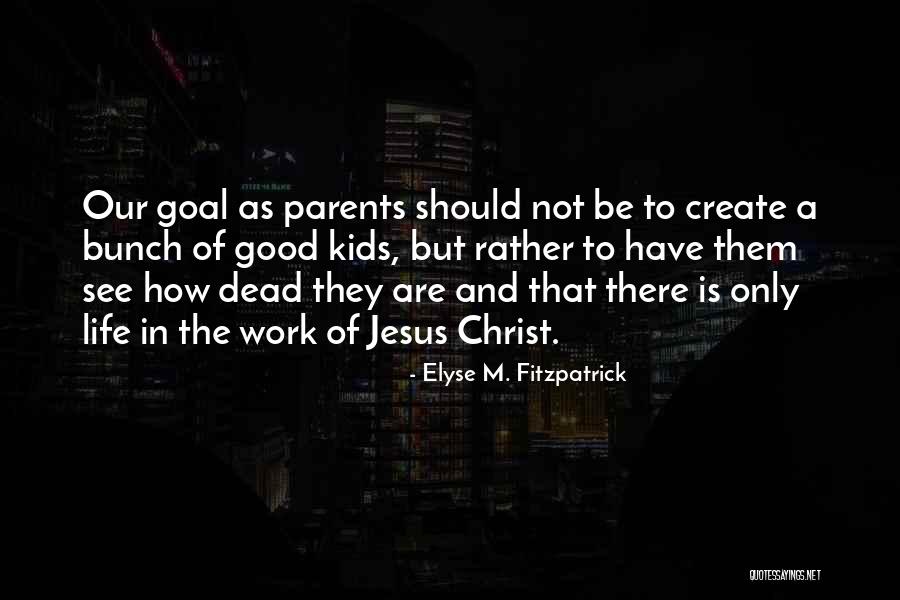 Parents To Be Quotes By Elyse M. Fitzpatrick