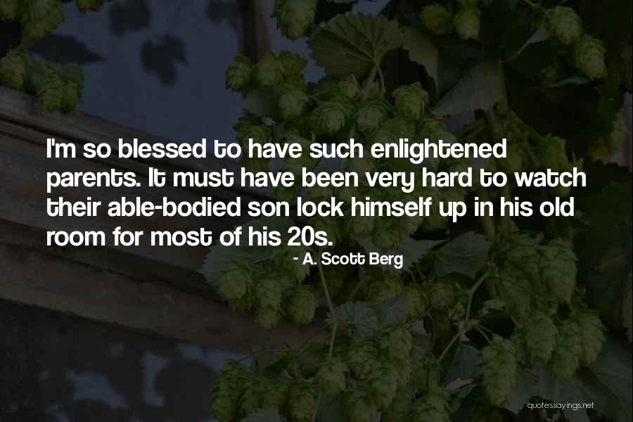 Parents To Son Quotes By A. Scott Berg