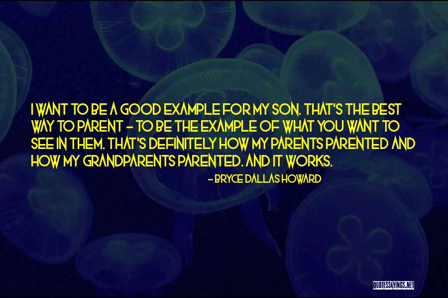 Parents To Son Quotes By Bryce Dallas Howard