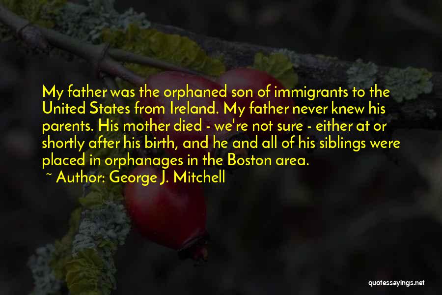 Parents To Son Quotes By George J. Mitchell