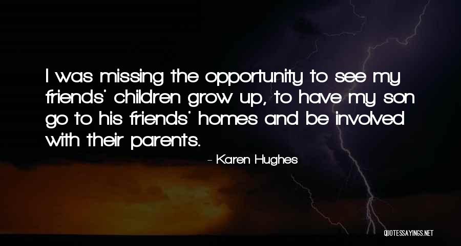 Parents To Son Quotes By Karen Hughes Parents To Son Quotes By Karen Hughes