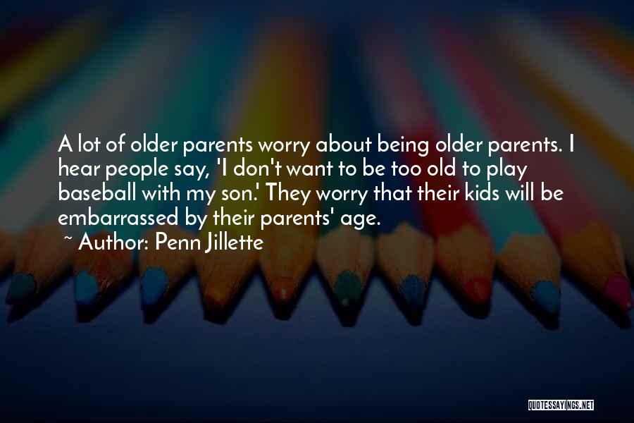 Parents To Son Quotes By Penn Jillette