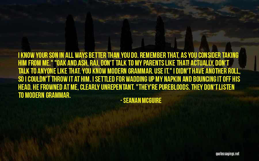 Parents To Son Quotes By Seanan McGuire