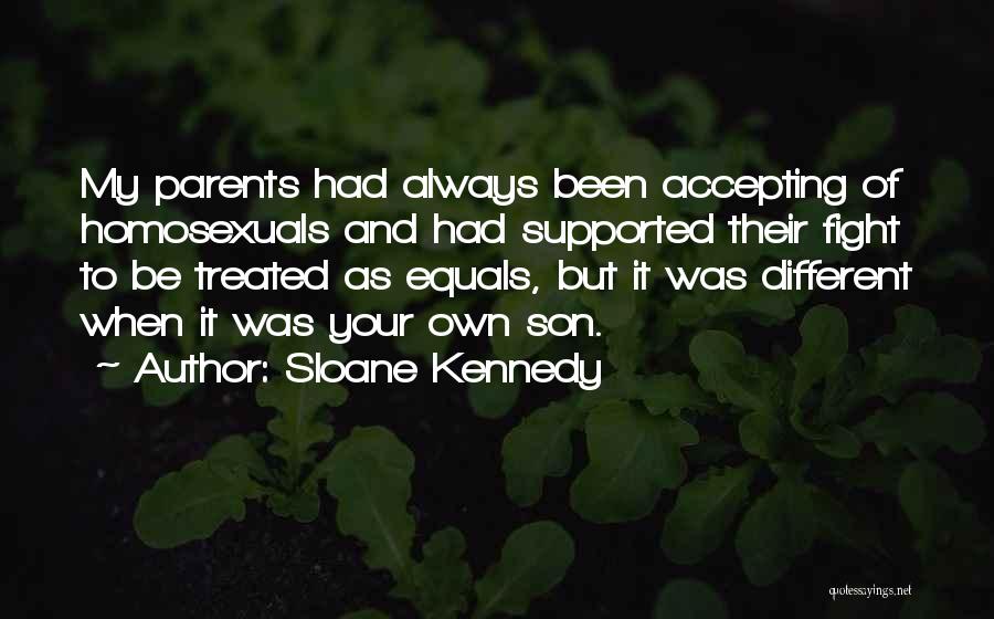 Parents To Son Quotes By Sloane Kennedy