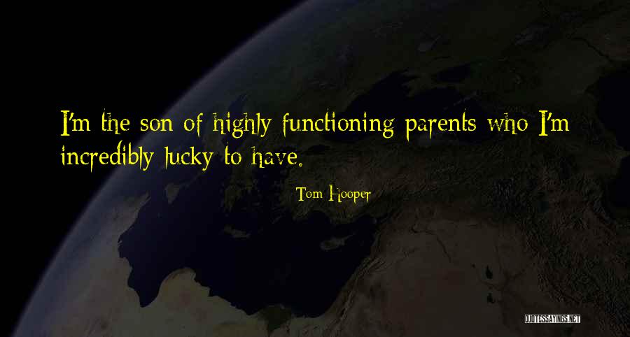 Parents To Son Quotes By Tom Hooper