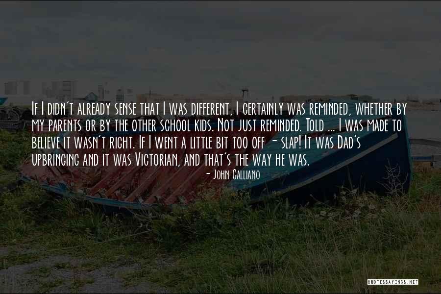 Parents Upbringing Quotes By John Galliano Parents Upbringing Quotes By John Galliano