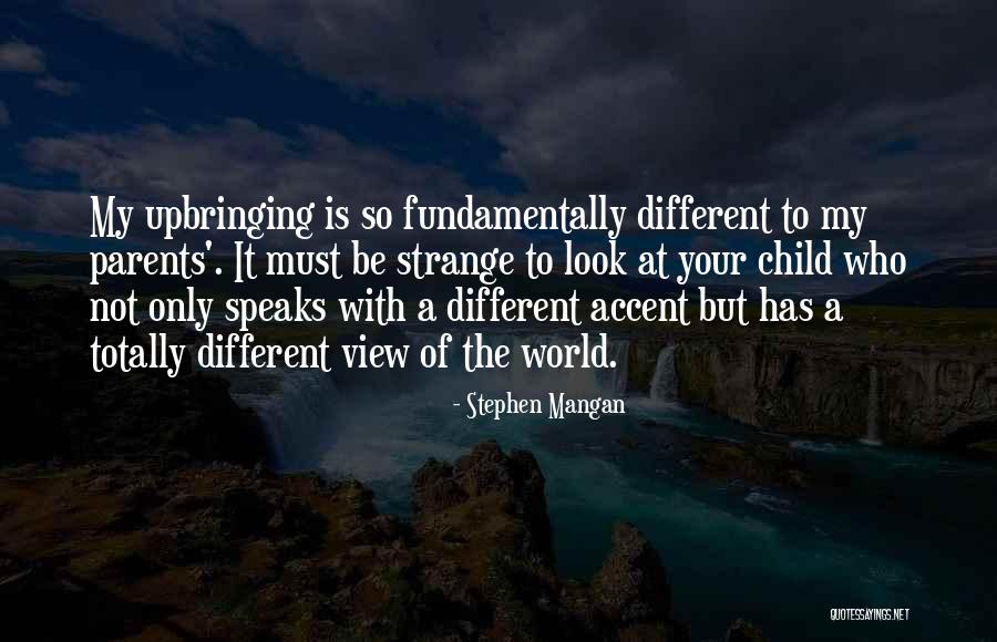 Parents Upbringing Quotes By Stephen Mangan Parents Upbringing Quotes By Stephen Mangan