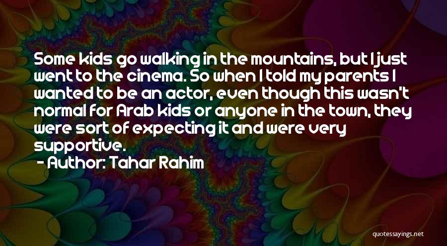 Parents Walking Out Quotes By Tahar Rahim