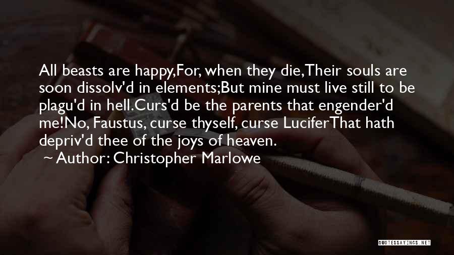 Parents When They Die Quotes By Christopher Marlowe