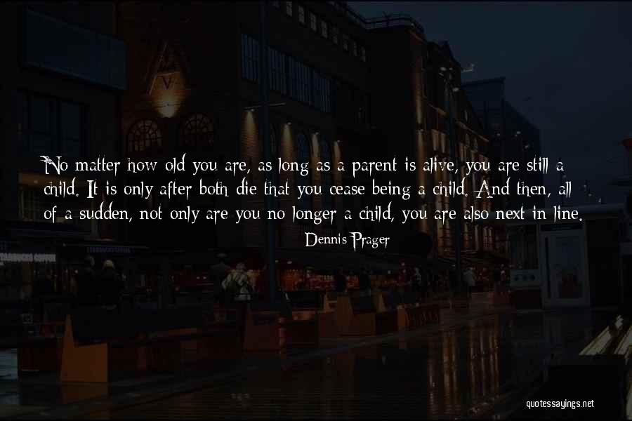 Parents When They Die Quotes By Dennis Prager