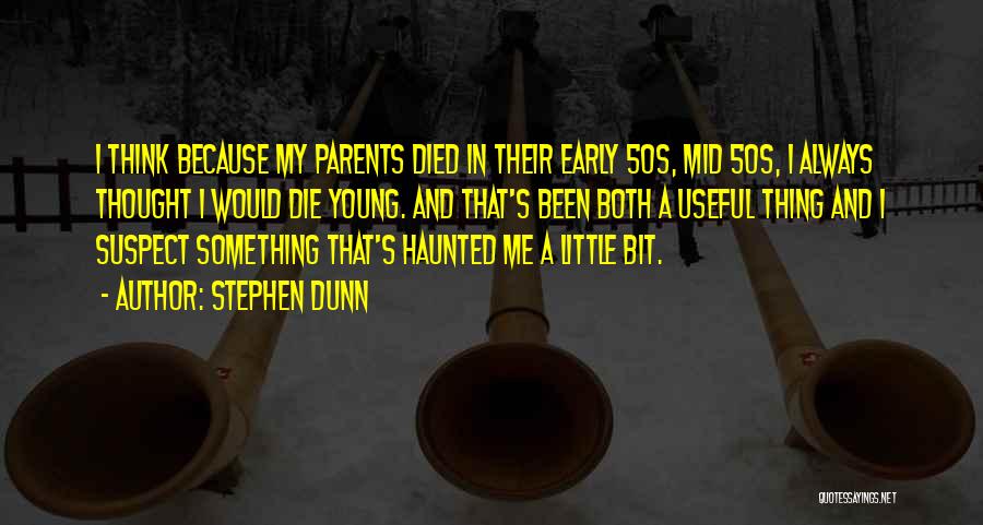Parents When They Die Quotes By Stephen Dunn