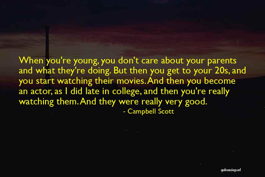 Parents Who Don Care Quotes By Campbell Scott Parents Who Don Care Quotes By Campbell Scott