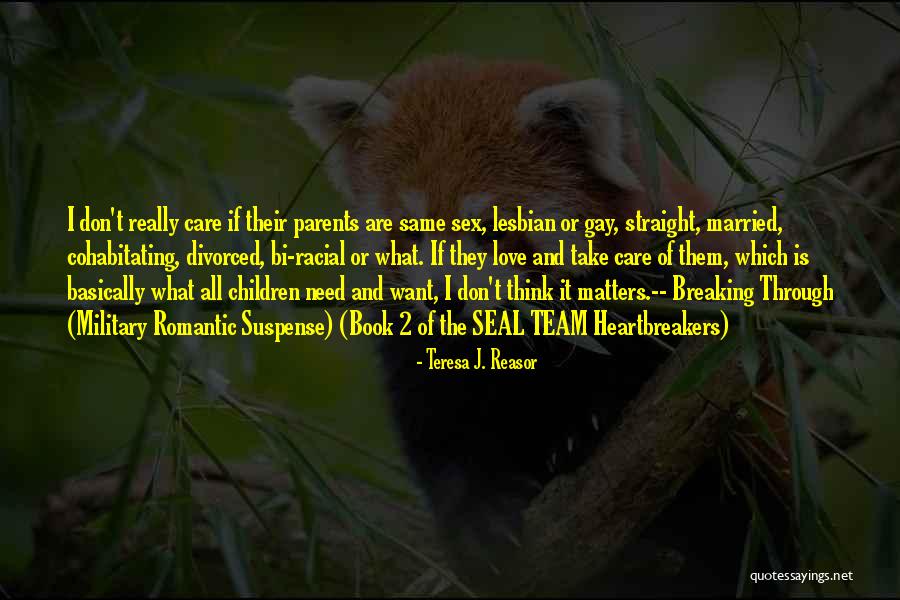 Parents Who Don Care Quotes By Teresa J. Reasor Parents Who Don Care Quotes By Teresa J. Reasor