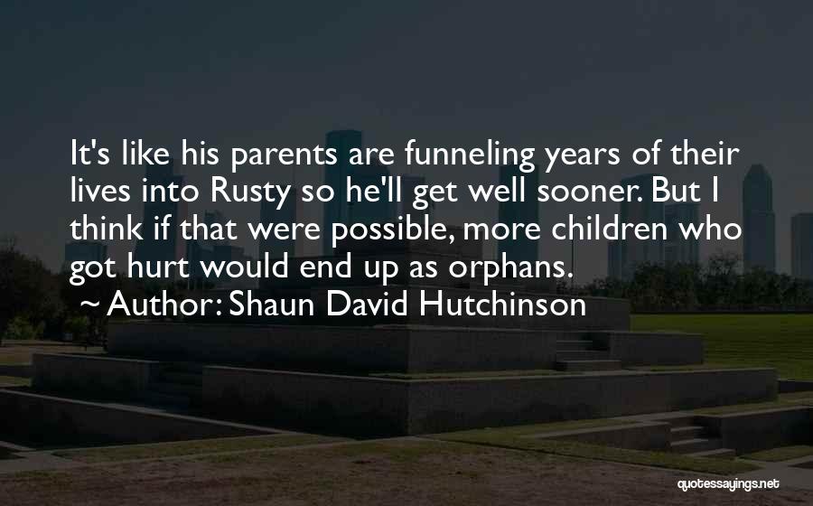 Parents Who Hurt You Quotes By Shaun David Hutchinson