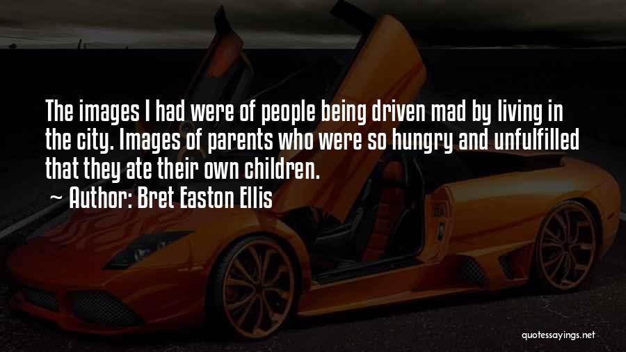 Parents With Images Quotes By Bret Easton Ellis