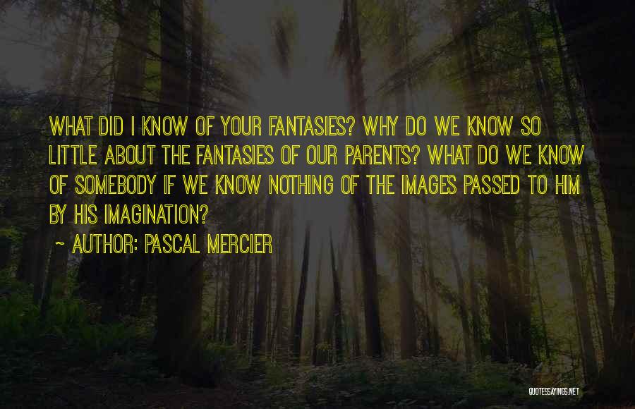 Parents With Images Quotes By Pascal Mercier