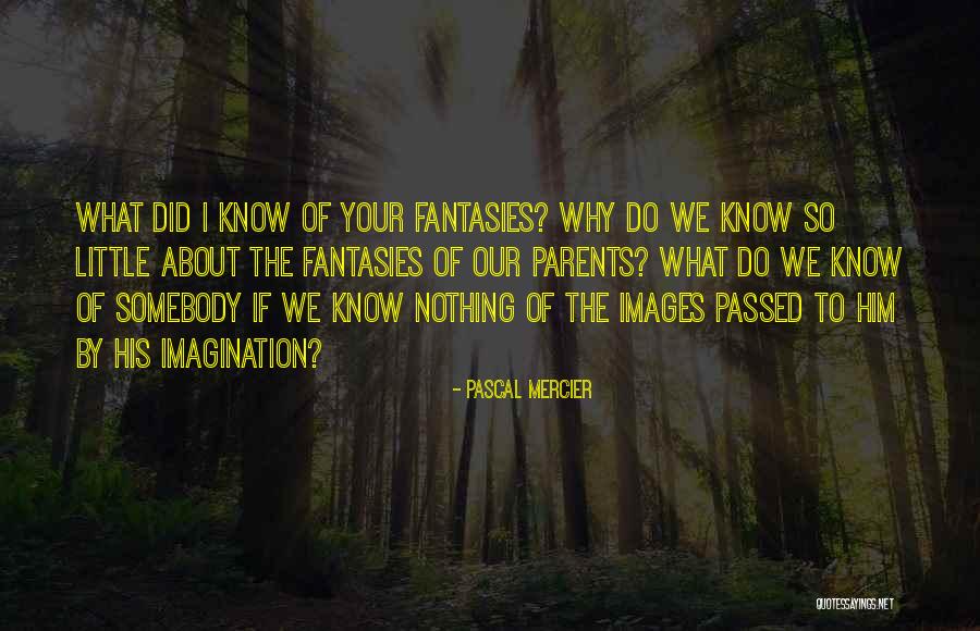 Parents With Images Quotes By Pascal Mercier Parents With Images Quotes By Pascal Mercier