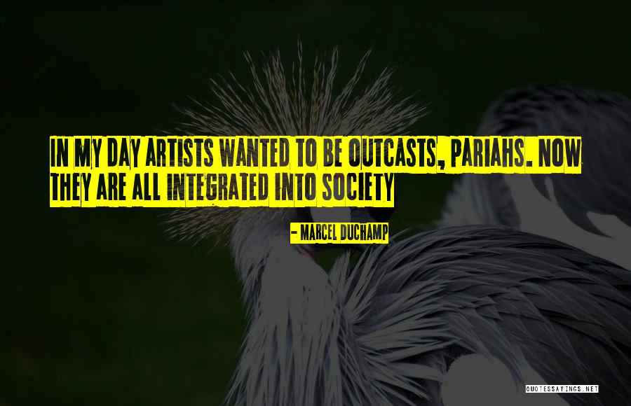 Pariahs Quotes By Marcel Duchamp Pariahs Quotes By Marcel Duchamp