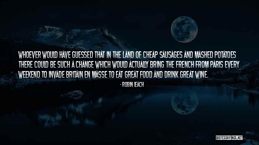 Paris And Food Quotes By Robin Leach Paris And Food Quotes By Robin Leach
