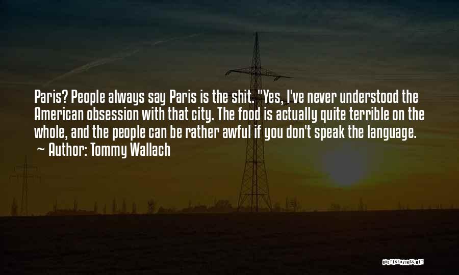 Paris And Food Quotes By Tommy Wallach