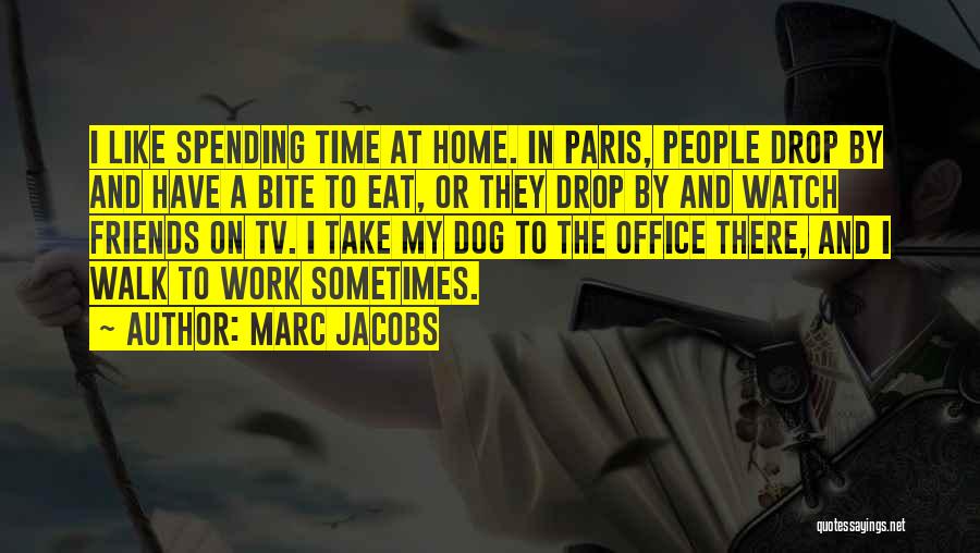 Paris And Friends Quotes By Marc Jacobs