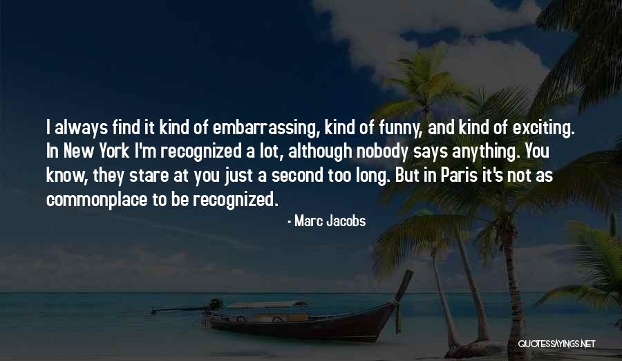 Paris Funny Quotes By Marc Jacobs Paris Funny Quotes By Marc Jacobs