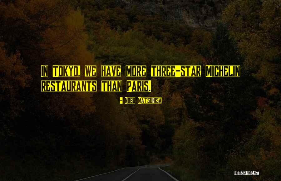 Paris One Star Quotes By Nobu Matsuhisa Paris One Star Quotes By Nobu Matsuhisa