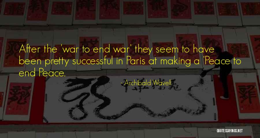 Paris Peace Quotes By Archibald Wavell Paris Peace Quotes By Archibald Wavell