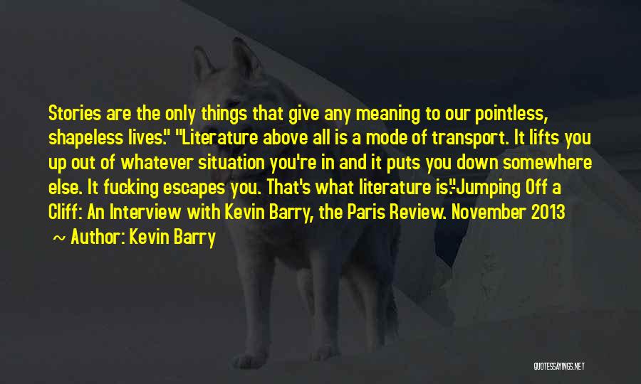 Paris Review Quotes By Kevin Barry