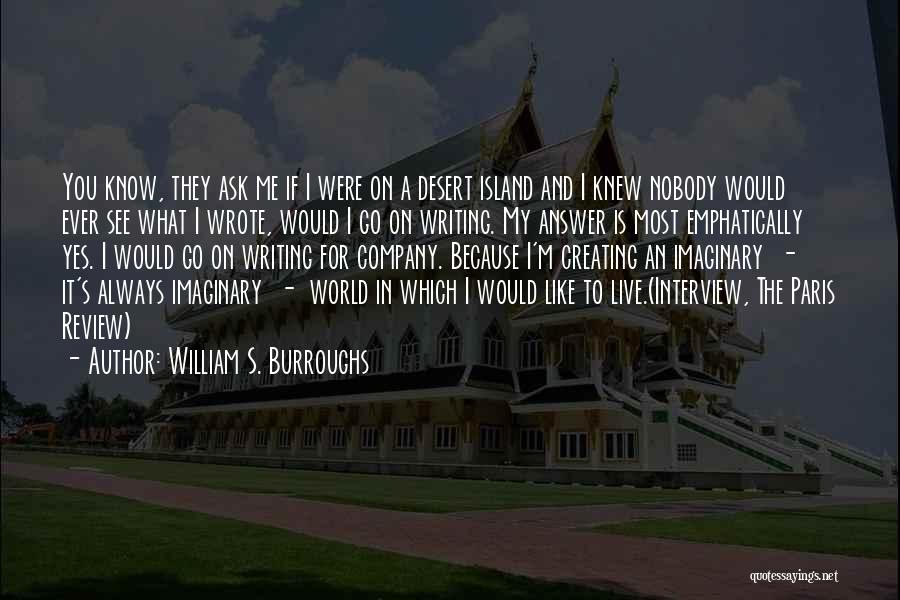 Paris Review Quotes By William S. Burroughs