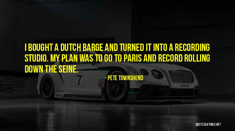 Paris Seine Quotes By Pete Townshend Paris Seine Quotes By Pete Townshend