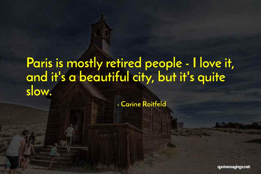 Paris The City Of Love Quotes By Carine Roitfeld Paris The City Of Love Quotes By Carine Roitfeld
