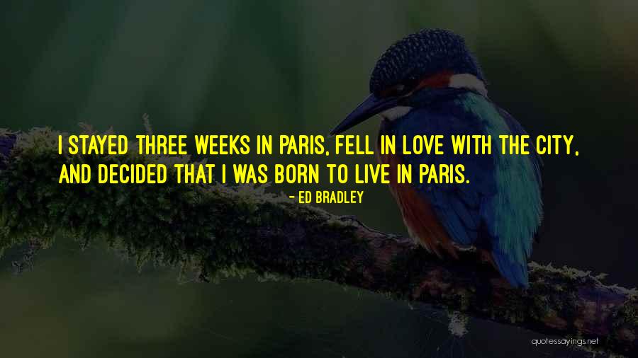 Paris The City Of Love Quotes By Ed Bradley Paris The City Of Love Quotes By Ed Bradley