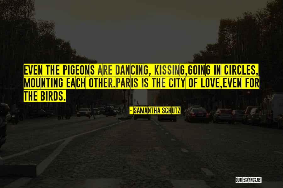 Paris The City Of Love Quotes By Samantha Schutz Paris The City Of Love Quotes By Samantha Schutz