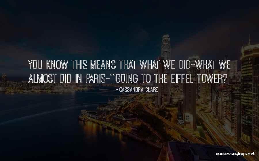 Paris Tower Quotes By Cassandra Clare Paris Tower Quotes By Cassandra Clare