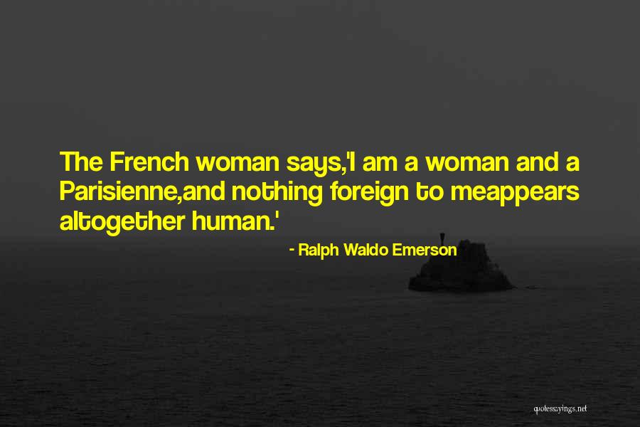 Parisienne Quotes By Ralph Waldo Emerson