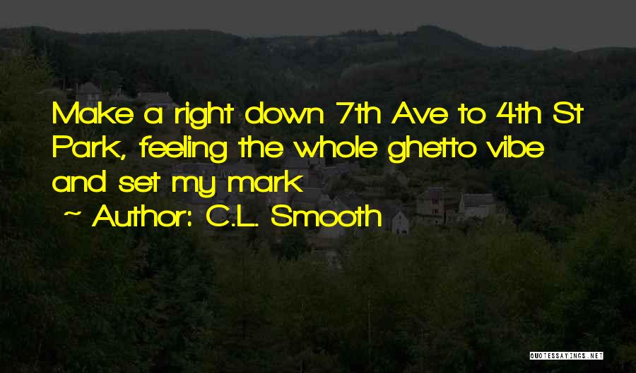 Park Ave Quotes By C.L. Smooth