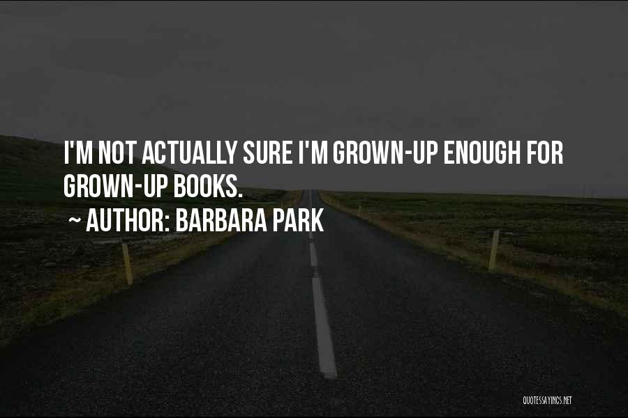 Park Quotes By Barbara Park