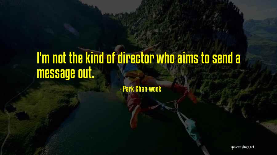 Park Quotes By Park Chan-wook Park Quotes By Park Chan-wook
