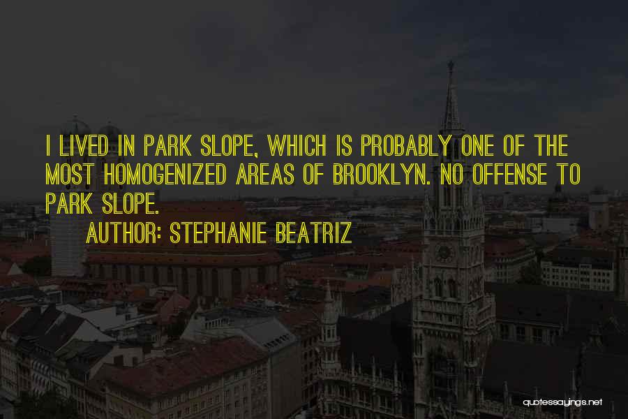 Park Slope Quotes By Stephanie Beatriz